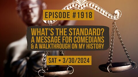 Owen Benjamin | #1918 What's The Standard? A Message For Comedians & A Walkthrough On My History