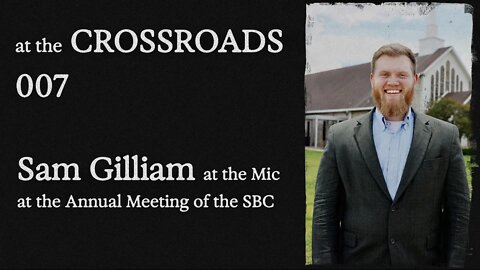#7 - Sam Gilliam - At the Mic of the Annual Meeting of the SBC