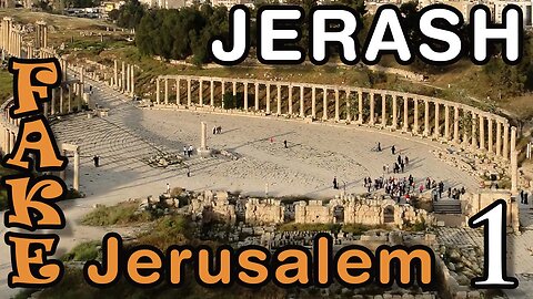 Jerash: The First Fake Jerusalem. Part 1