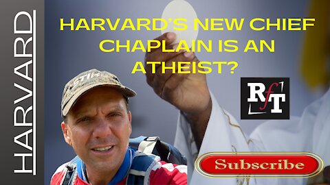 HARVARD'S NEW CHIEF CHAPLAIN IS AN "ATHEITST"!