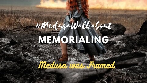 Another #MedusaWalkabout Memorialing