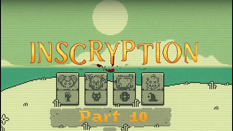 Inscryption Part 10: The Machines Are Insane!