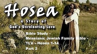 Bible Study - Messianic Jewish Family Bible - TLV - Hosea 1-14 - Part 3