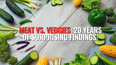 Meat vs. Veggies: 20 Years of Surprising Findings!