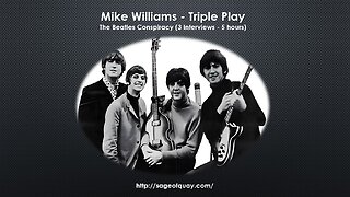 Sage of Quay™ - Mike Williams - Triple Play: The Beatles Conspiracy (3 Interviews - 5 hours)