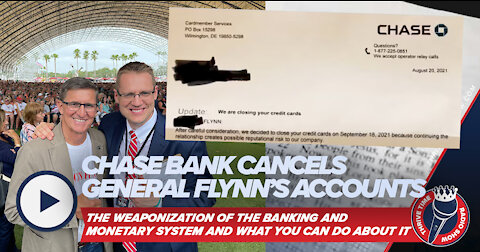EXCLUSIVE: General Mike Flynn: Chase Bank Cancelled His Accounts + Monetary Weaponization