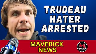 Threats Against Trudeau Lead To Arrest | Maverick News Top Stories