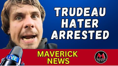 Threats Against Trudeau Lead To Arrest | Maverick News Top Stories