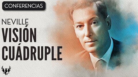 💥 VISION CUADRUPLE ❯ Neville Goddard ❯ CONFERENCIA COMPLETA 📚