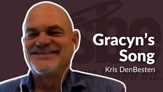 Kris DenBesten | Gracyn’s Song | Steve Brown, Etc. | Key Life