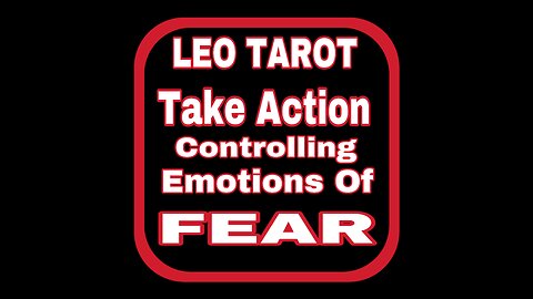LEO TAROT: Fear Based Decisions Not Working
