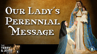 20 Mar 23, The Terry & Jesse Show: Our Lady's Perennial Message