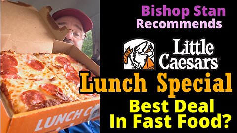 Bishop Stan Recommends: Is 2023 Little Caesars Lunch Special Worth It?