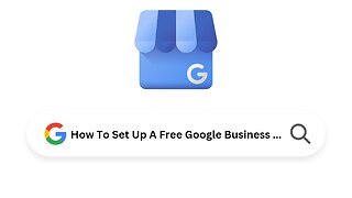How To: Set Up A Free Google Business Account