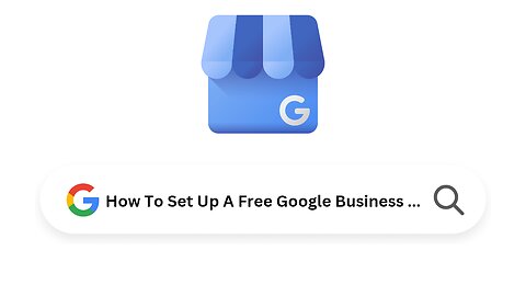 How To: Set Up A Free Google Business Account