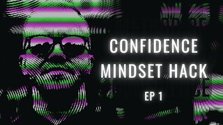 Confidence Mindset - Creating Worlds Most Powerful People Ep 1