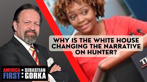 Why is the White House changing the narrative on Hunter? Sebastian Gorka on AMERICA First
