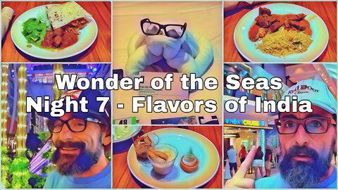 Wonder of the Seas | Night 7 | Flavors of India