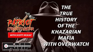 The True History Of The Khazarian Mafia with OVERWATCH - Part 2 | Sept. 19th Patriot Streetfighter