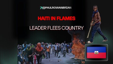 Haiti in Flames: Leader Flees Country