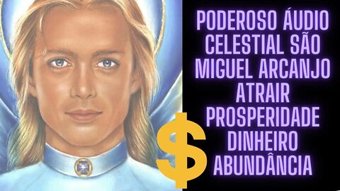 🧘‍♀️🧠Poderoso Áudio Celestial São Miguel Arcanjo Atrair Prosperidade Dinheiro Abundância.