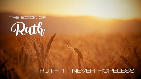 Ruth 1 - Never Hopeless