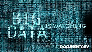 Big Data Is Watching (Documentary)