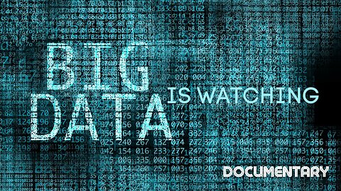 Big Data Is Watching (Documentary)