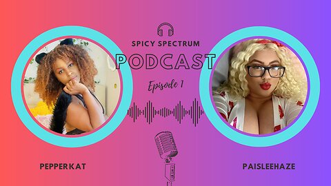 Episode 1: Spicy Vibes with Cam Girl Paisleehaze