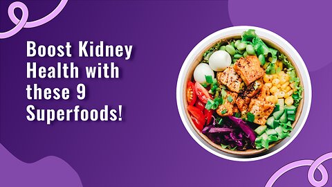 Eat These 9 FOODS to Keep Your KIDNEYS Function Healthy