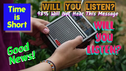 98% Will Not Hear This Message - Will You Listen?