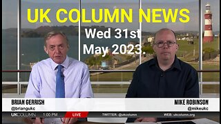 UK Column News - Wednesday 31st May 2023.