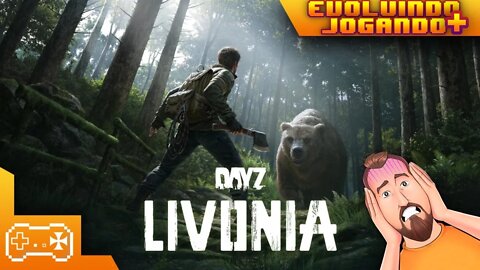 DAYZ: LIVONIA (AO VIVO) [+16] 🧟 | EVOLUINDO + JOGANDO