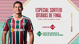ESPECIAL SORTEIO OITAVAS DE FINAL DA COPA DO BRASIL 2022