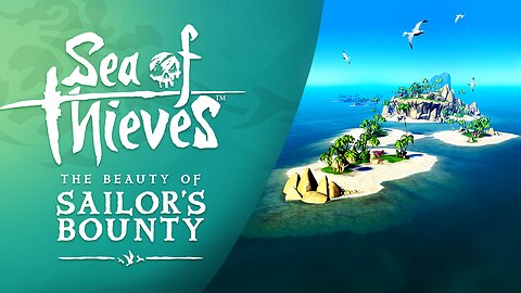 Sea of Thieves: The Beauty of Sailor's Bounty