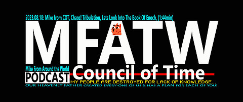 2023.08.18: Mike from COT, Chaos! Tribulation, Lets Look Into The Book Of Enoch, (1:44min)