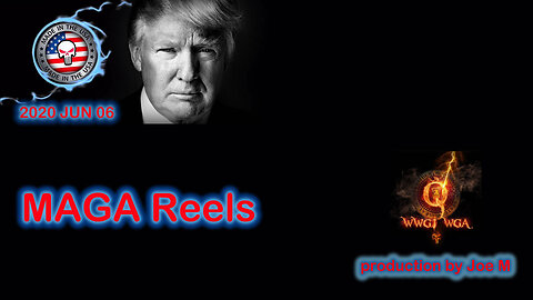 2020 JUN 06 MAGA Reels