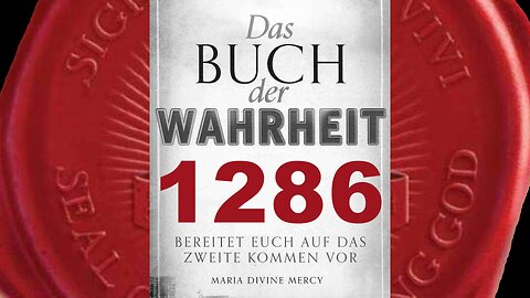 Maria: Gott schuf eine natürliche Ordnung für die Menschheit (Buch der Wahrheit Nr 1286)