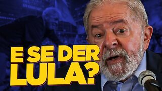 E SE O LULA VENCER?