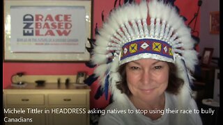 Michele Tittler in HEADDRESS asking natives to stop using their race to bully Canadians