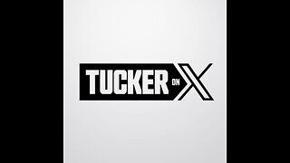 Tucker on X Episode 51