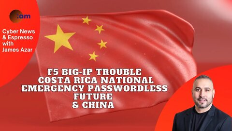 F5 BIG-IP Trouble, Costa Rica National Emergency, Passwordless future & China