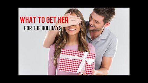 What To Get Her For The Holidays At Any Stage of Dating or Relationship