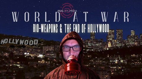 World At WAR 'Bio-Weapons & the End of Hollywood'