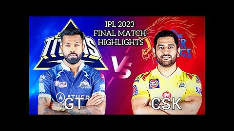 IPL 2023 final match full highlights | GT vs CSK last ball thriller