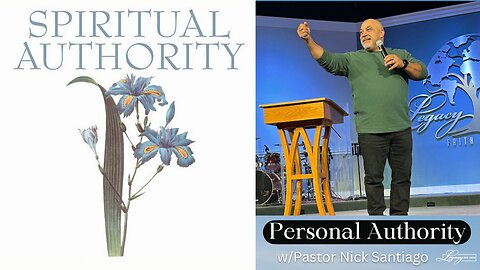 Spiritual Authority V - Personal Authority - 11.21.2023 - Pastor Nick Santiago