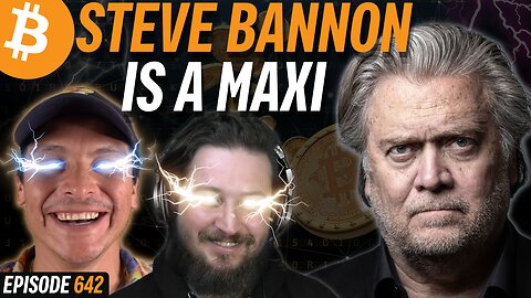 Steve Bannon is a Bitcoin Maximalist | EP 642