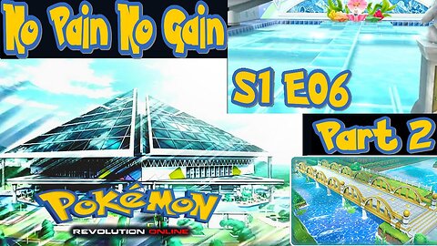 S1E6: No Pain No Gain [Part 2] | Pokémon Revolution Online