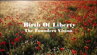 The Birth Of Liberty The Founders Vision