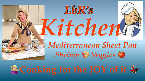 Cooking for the Sheer JOY of it! 👩‍🍳 LbR's Kitchen cooks up a favorite fabulous recipe!